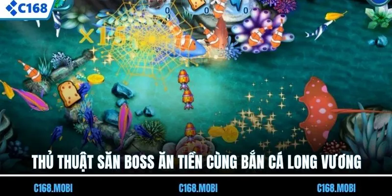 Thủ thuật săn boss ăn tiền cùng bắn cá Long Vương